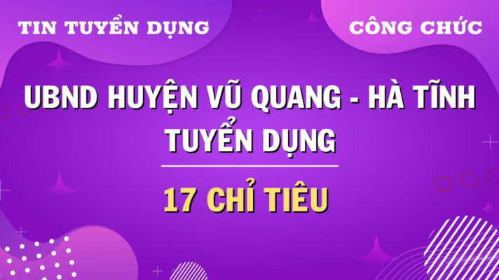 UBND huyện Vũ Quang - Hà Tĩnh tuyển dụng công chức