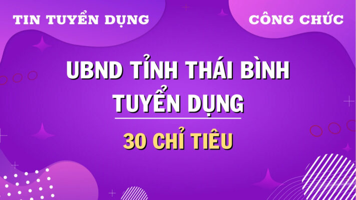 UBND tỉnh Thái Bình tuyển dụng công chức