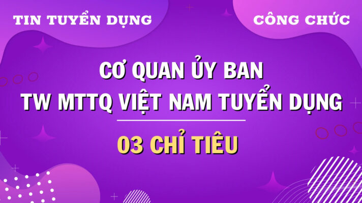 Ủy ban TW MTTQ Việt Nam tuyển dụng công chức