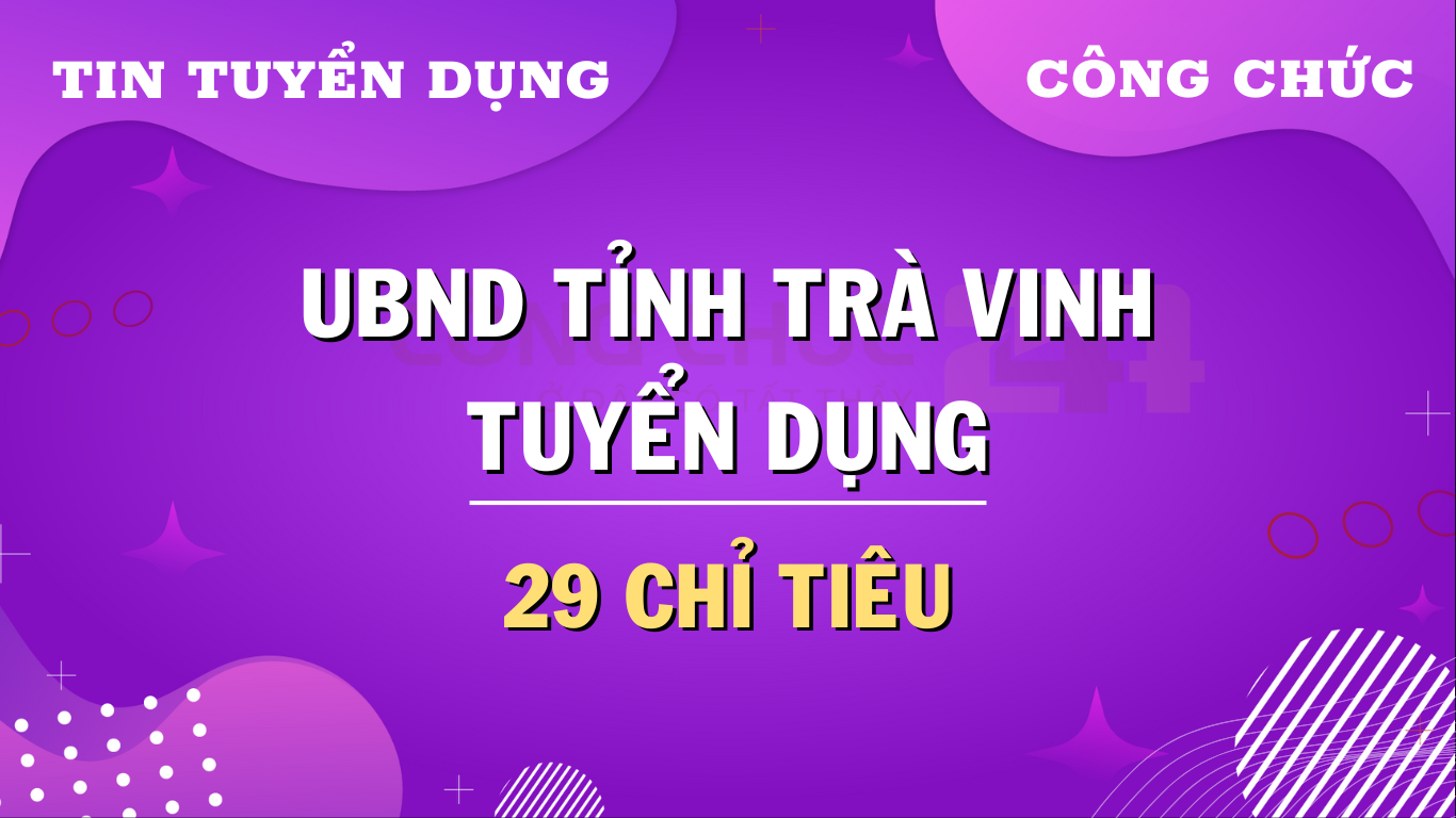 Tuyển dụng Công chức tại Trà Vinh 2024: Quy trình, điều kiện và lưu ý quan trọng