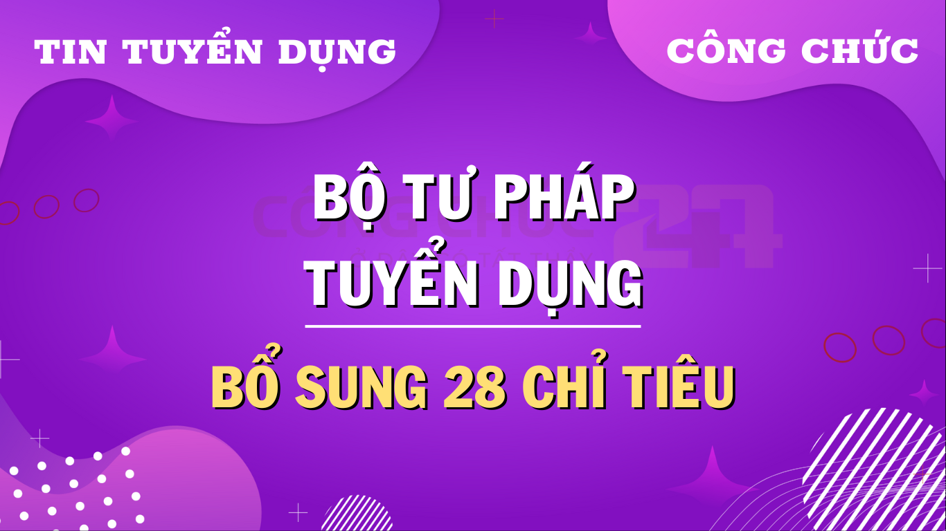 Tuyển dụng Công Chức Bộ Tư Pháp 2024: Điều kiện, chỉ tiêu,...