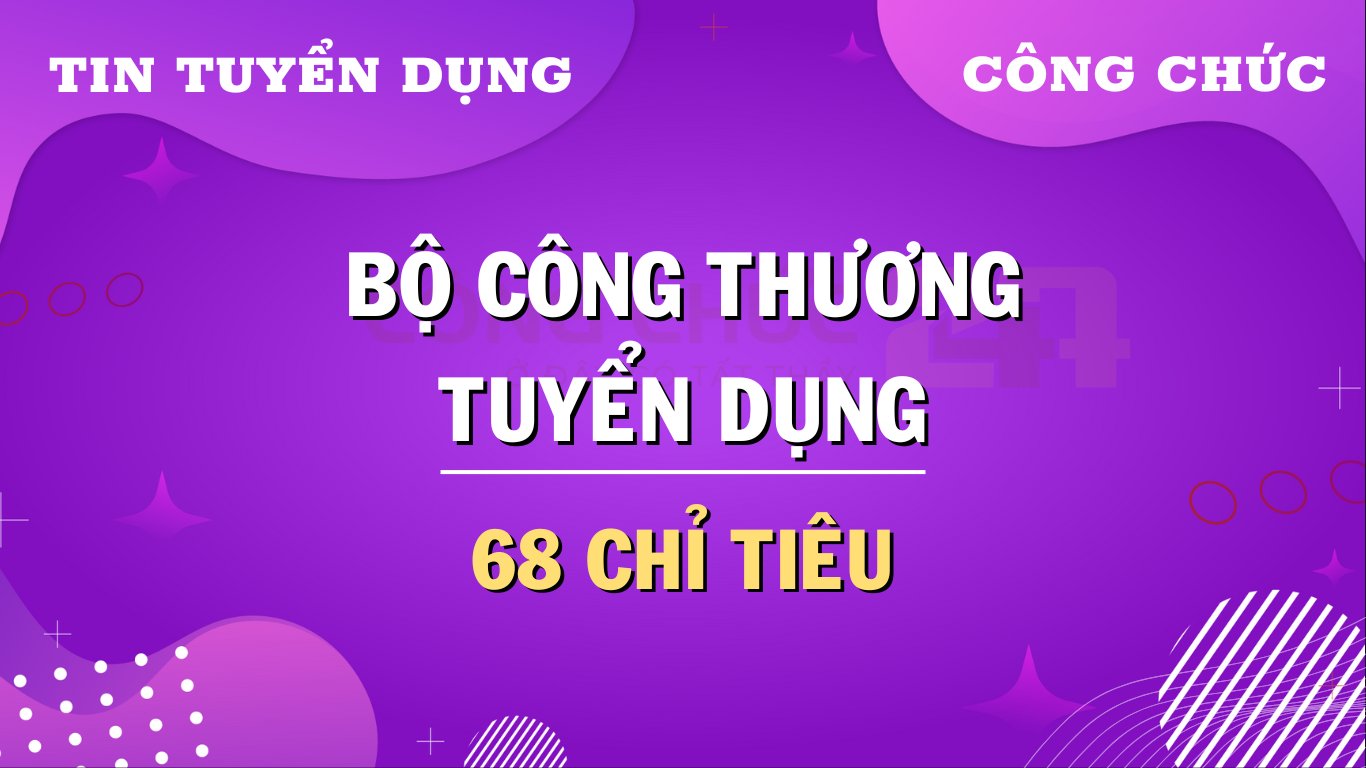 Bộ Công Thương thông báo tuyển dụng công chức năm 2024