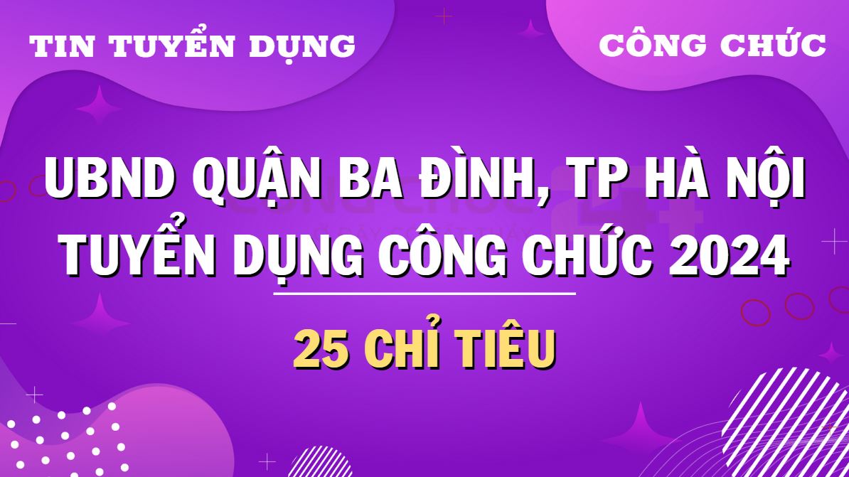 Tuyển dụng công chức UBND quận Ba Đình Hà Nội năm 2024