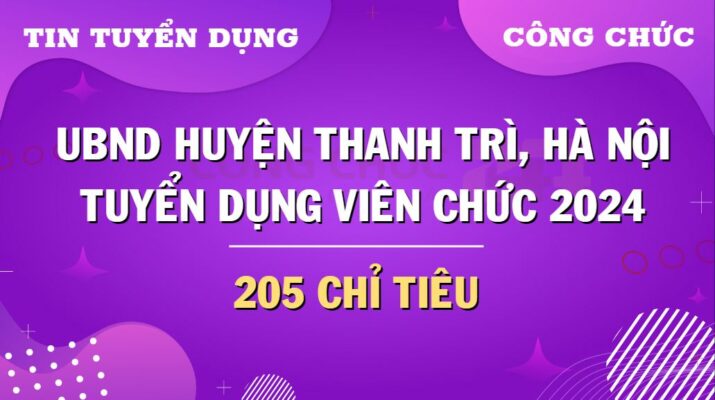 UBND huyện Thanh Trì, Hà Nội thông báo tuyển dụng viên chức năm 2024