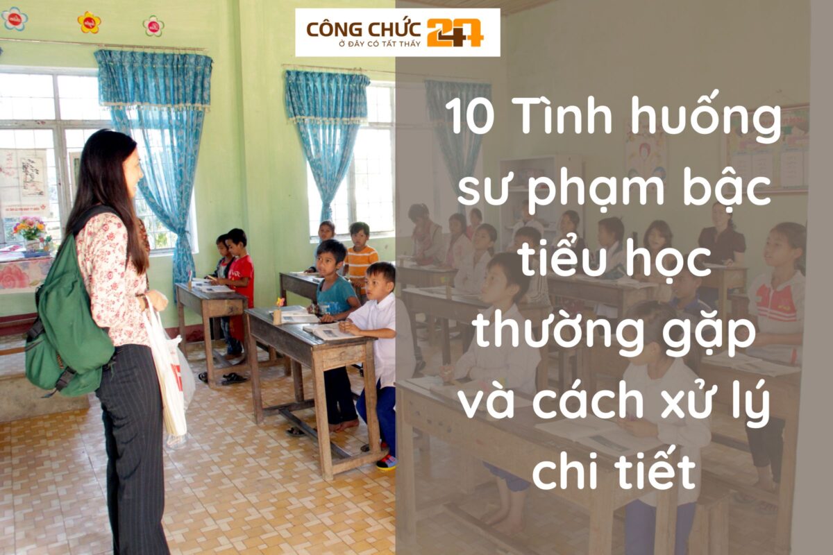 10 tình huống sư phạm bậc tiểu học thường gặp