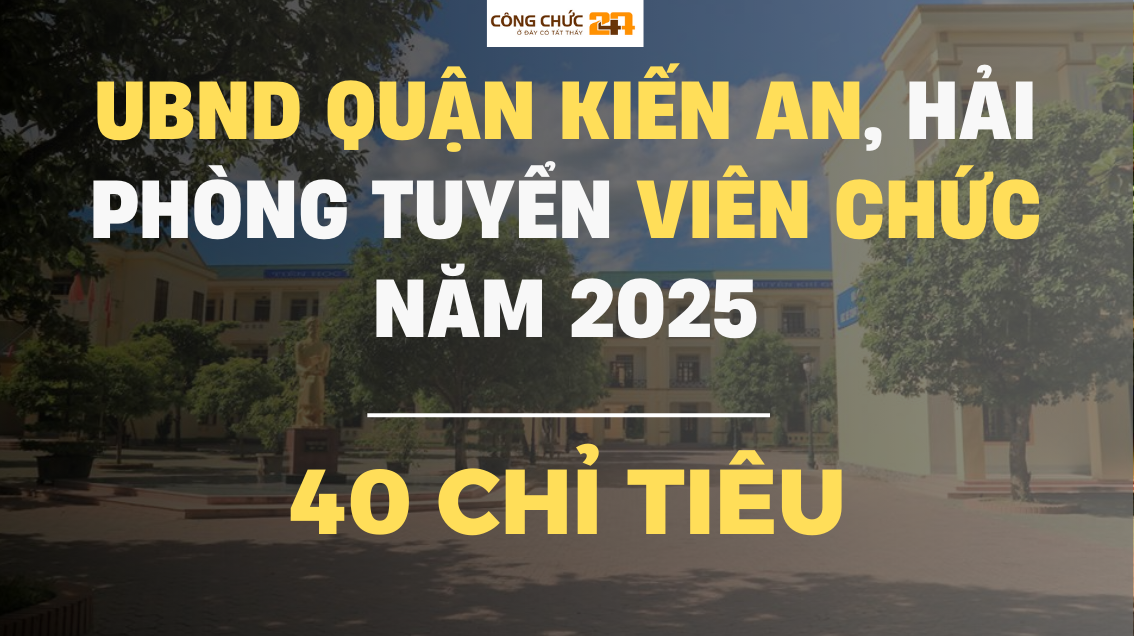[Hải Phòng] UBND quận Kiến An tuyển dụng viên chức năm 2025