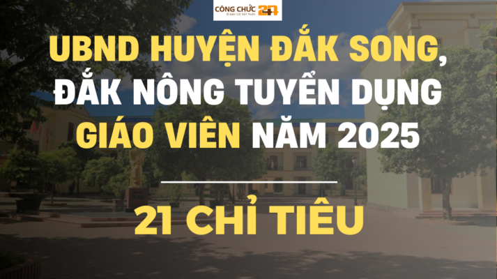UBND huyện Đắk Song, Đắk Nông tuyển dụng giáo viên năm 2025