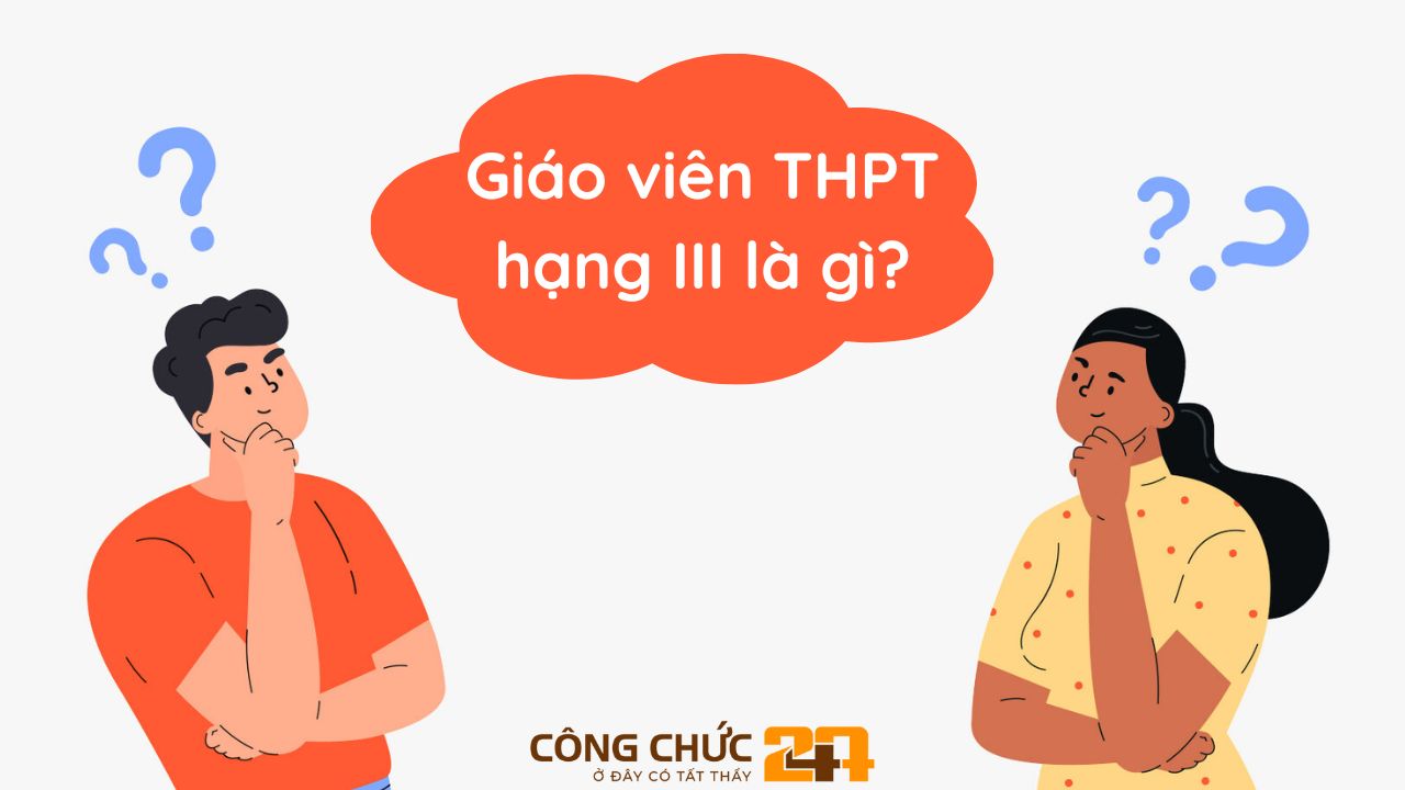Giáo viên THPT hạng III là gì?