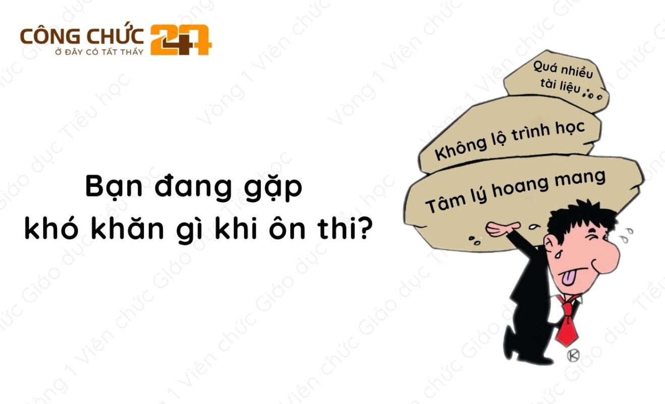 Khó khăn khi ôn thi Vòng 1 Viên chức Giáo dục Tiểu học