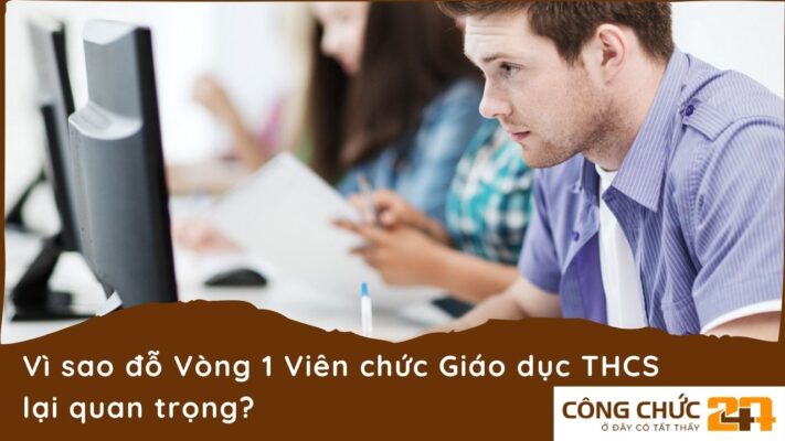 Vì sao đỗ Vòng 1 Viên chức Giáo dục THCS lại quan trọng?
