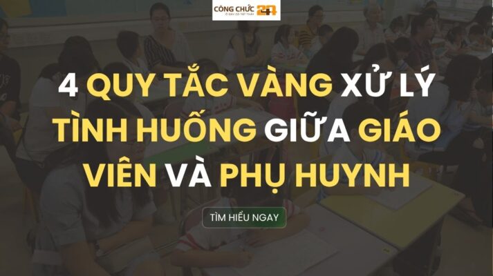 4 Quy tắc vàng xử lý tình huống sư phạm giữa giáo viên và phụ huynh