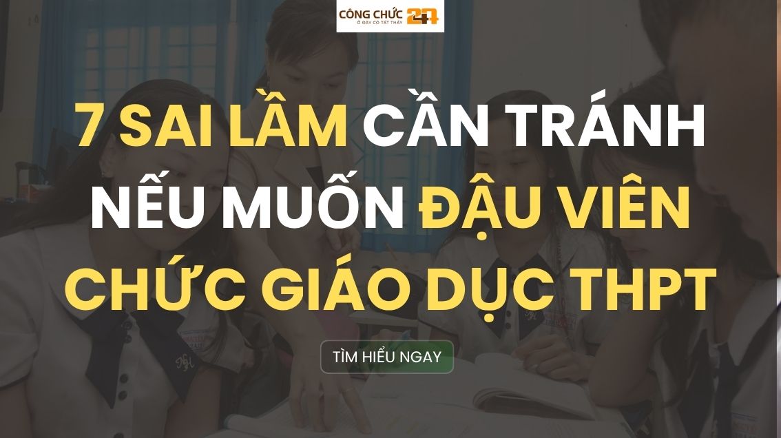 7 sai lầm cần tránh để đậu Viên chức Giáo dục THPT