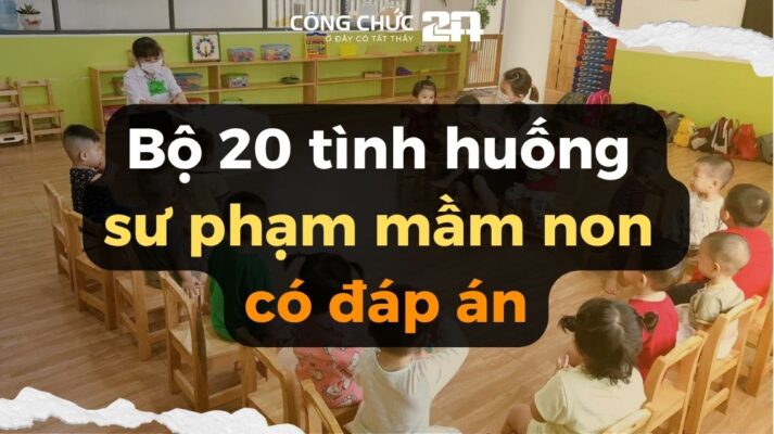Bộ 20 tình huống sư phạm mầm non có đáp án