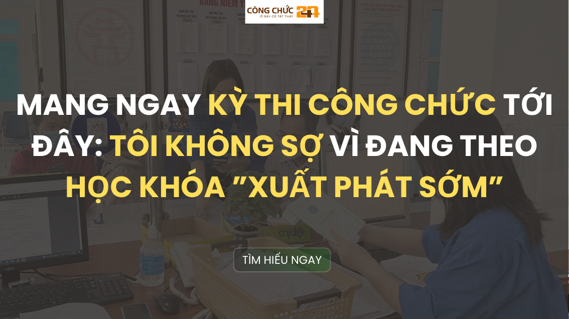Ôn thi công chức với Khoá học "Xuất phát sớm"