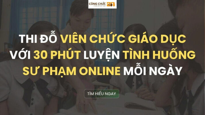 Thi đỗ Viên chức Giáo dục với 30 phút ôn luyện tình huống sư phạm online mỗi ngày