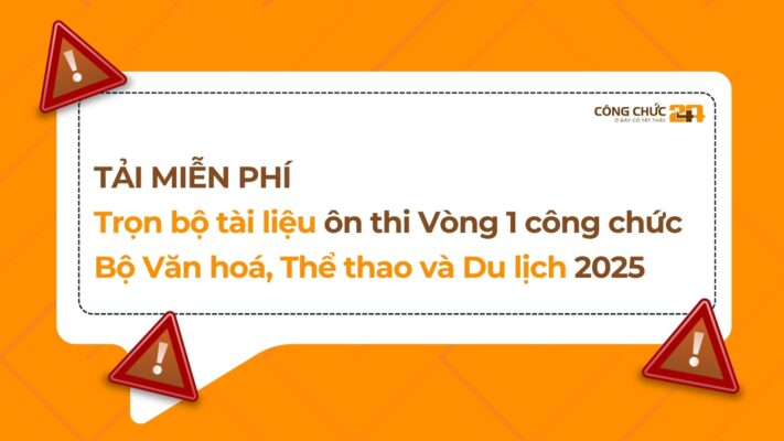Tải miễn phí trọn bộ tài liệu ôn thi Công chức Bộ Văn hoá, Thể thao và Du lịch 2025