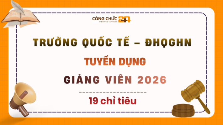 Trường Quốc tế – ĐHQGHN tuyển dụng Giảng viên năm 2026 | Cập nhật mới nhất