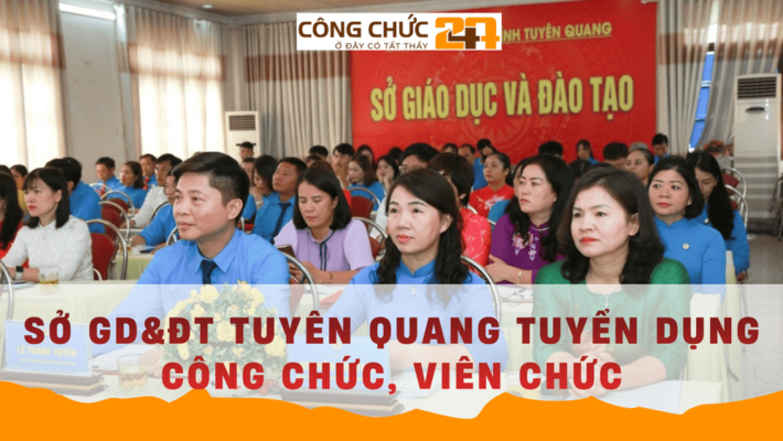 Sở GD&ĐT Tuyên Quang tiếp nhận công chức, viên chức 6 tháng đầu năm 2026