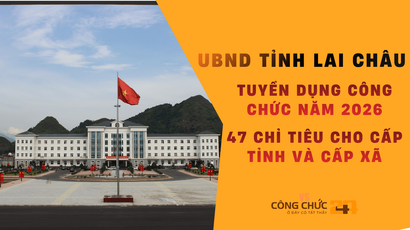 UBND tỉnh Lai Châu tuyển dụng công chức năm 2026 47 chỉ tiêu cho cấp tỉnh và cấp xã
