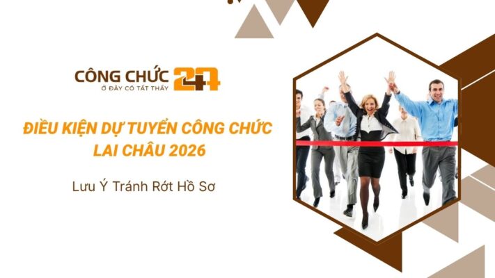 Điều Kiện Dự Tuyển Công Chức Lai Châu 2026 | Tránh Rớt Hồ Sơ